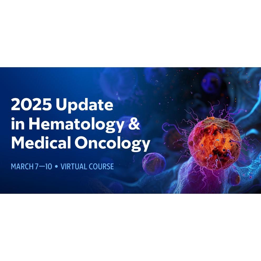 2025 Update in Hematology and Medical Oncology