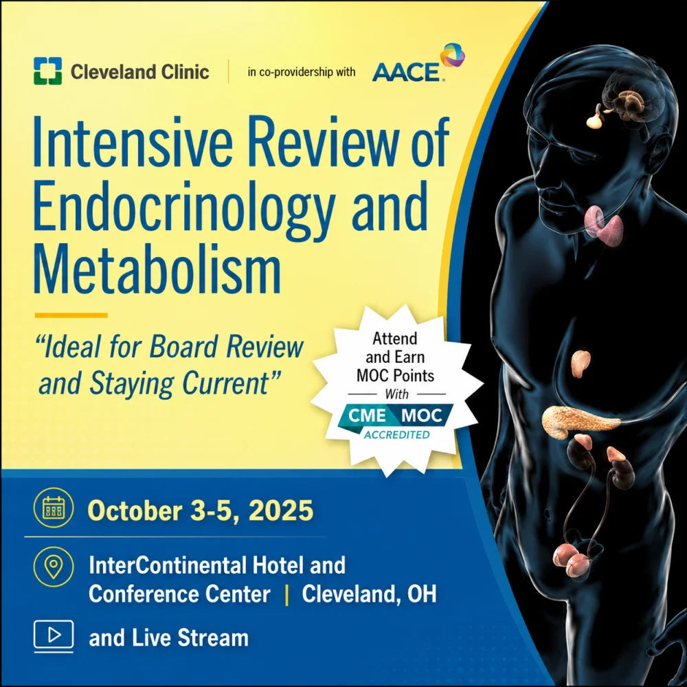 Cleveland Clinic Intensive Review of Endocrinology & Metabolism 2025