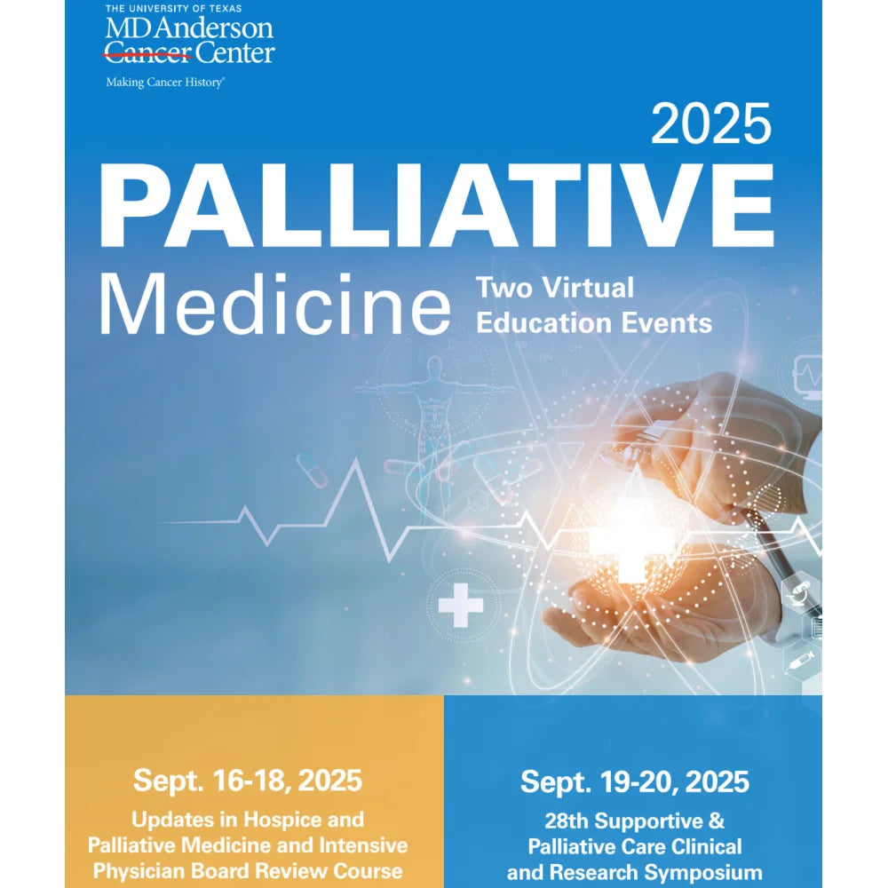 The University of Texas MD Anderson Cancer Center Updates in Hospice and Palliative Care and Intensive Physician Board Review 2025