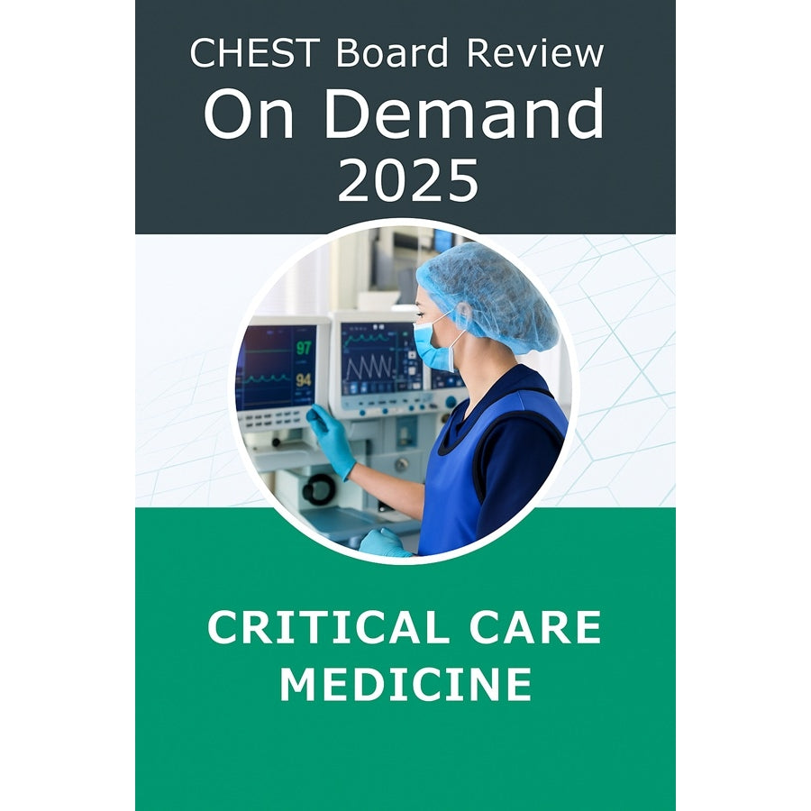 CHEST Board Review On Demand 2025 : Critical Care