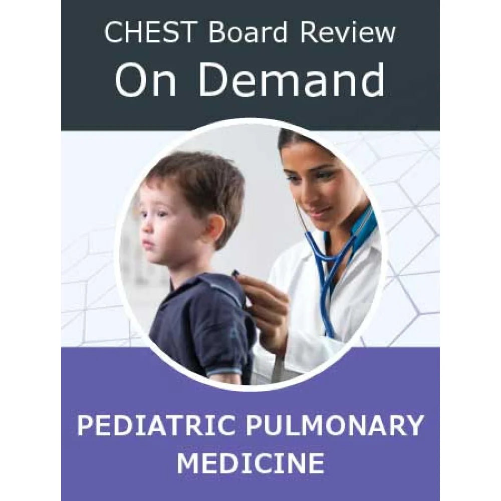 CHEST Pediatric Pulmonary Board Review 2025
