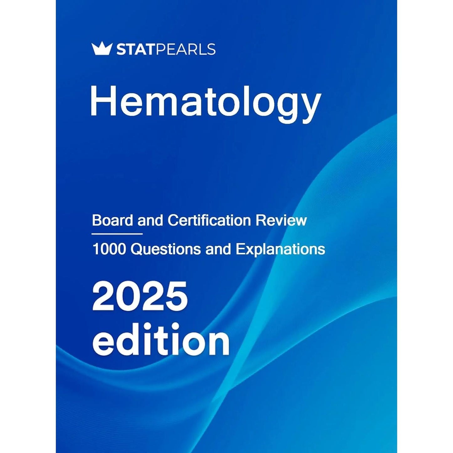 Hematology: Board and Certification Review, 2025 Edition (AZW3 + EPUB + Converted PDF)