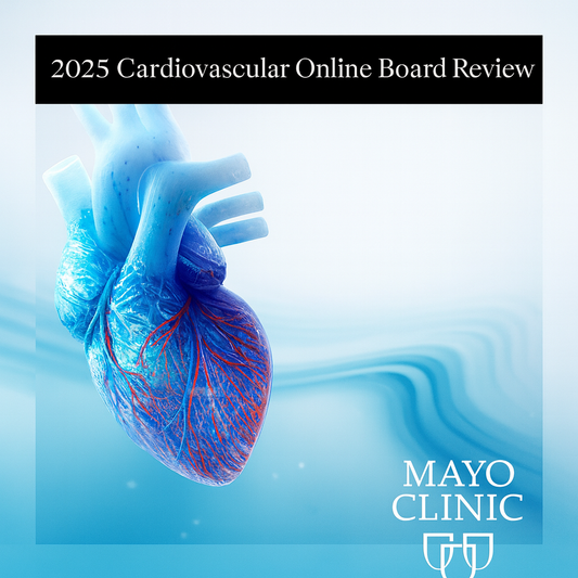 Mayo Clinic 2025 Cardiovascular Online Board Review