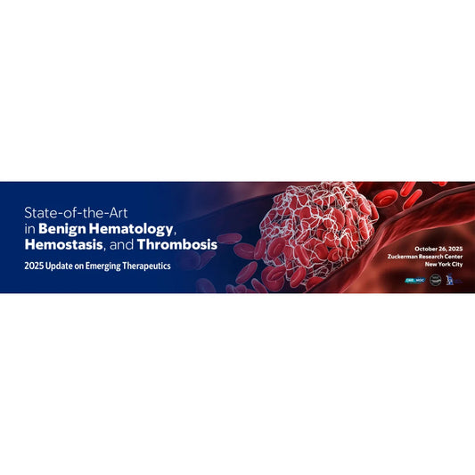 Memorial Sloan Kettering Cancer Center State-of-the-Art in Benign Hematology, Hemostasis, and Thrombosis 2025
