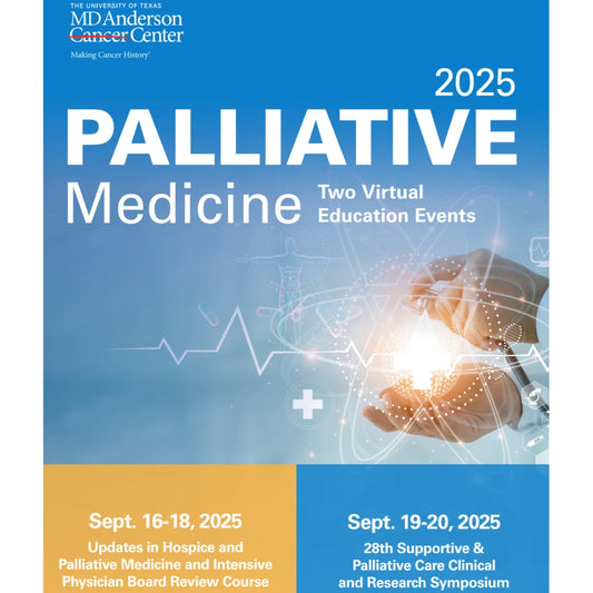 The University of Texas MD Anderson Cancer Center Updates in Hospice and Palliative Care and Intensive Physician Board Review 2025