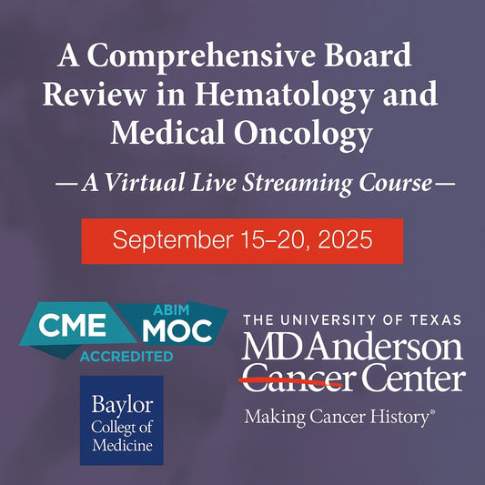 MD Anderson Cancer Center A Comprehensive Board Review in Hematology and Medical Oncology 2025