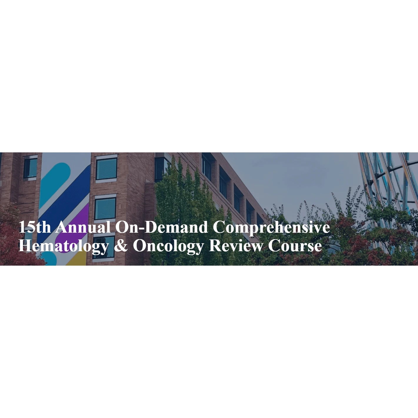 15th Annual On-Demand Comprehensive Hematology & Oncology Review Course